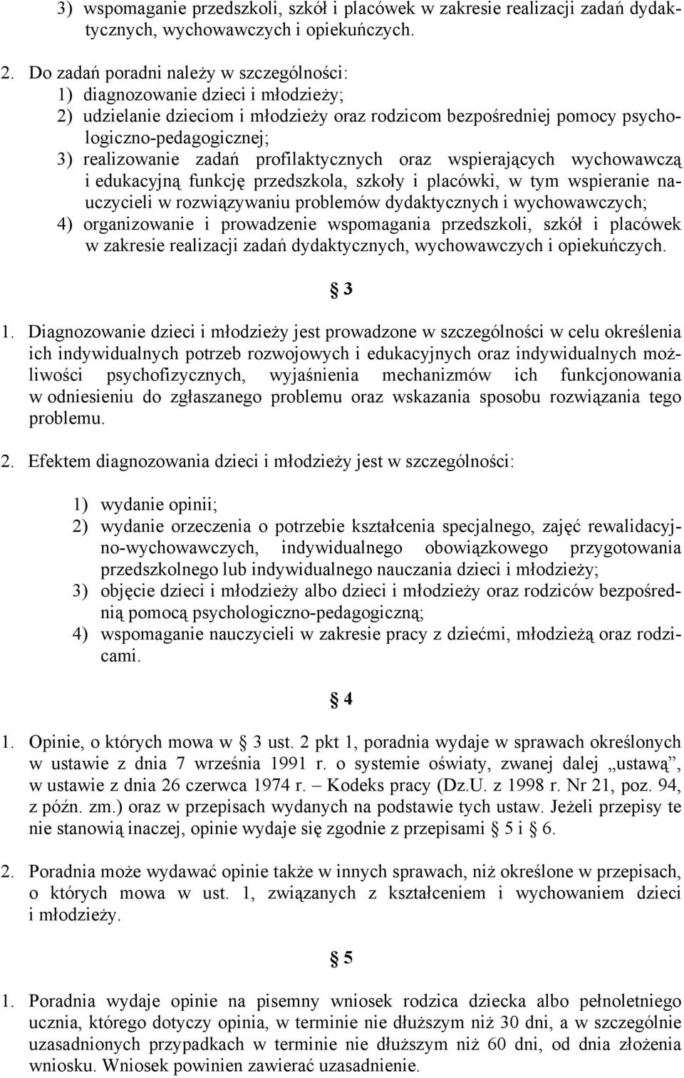 profilaktycznych oraz wspierających wychowawczą i edukacyjną funkcję przedszkola, szkoły i placówki, w tym wspieranie nauczycieli w rozwiązywaniu problemów dydaktycznych i wychowawczych; 4)