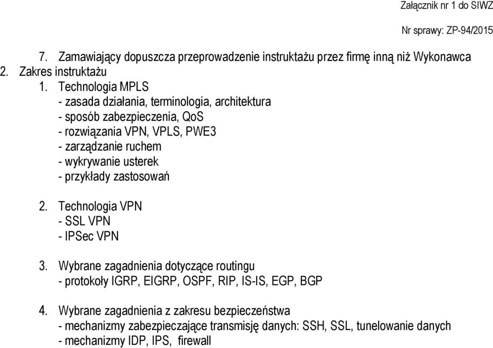 wykrywanie usterek - przykłady zastosowań 2. Technologia VPN - SSL VPN - IPSec VPN 3.