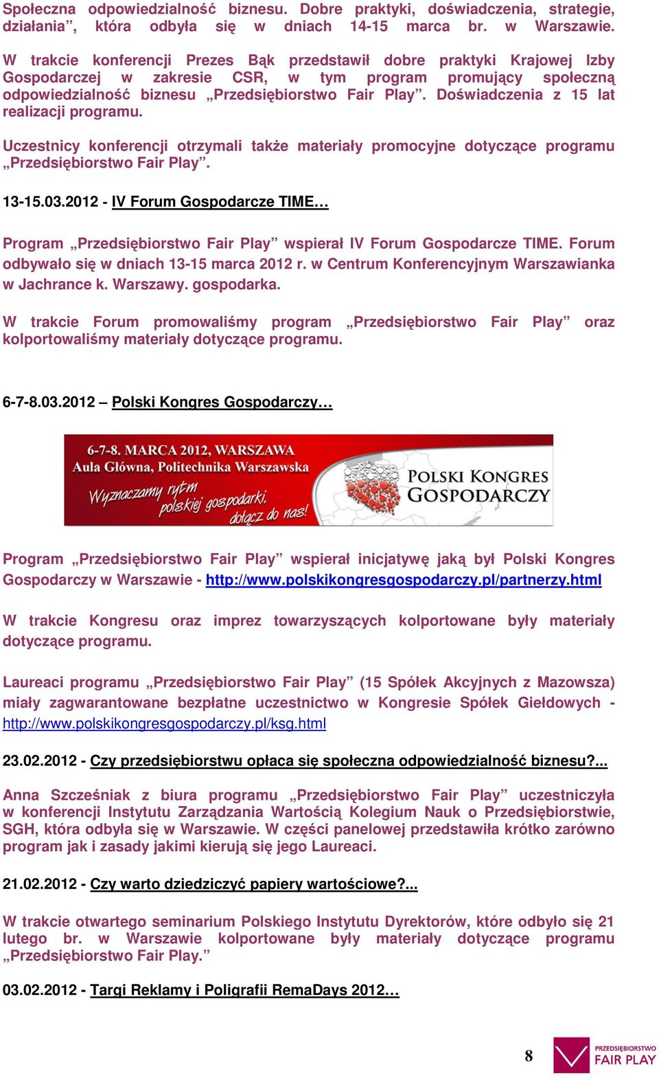 Doświadczenia z 15 lat realizacji programu. Uczestnicy konferencji otrzymali także materiały promocyjne dotyczące programu Przedsiębiorstwo Fair Play. 13-15.03.