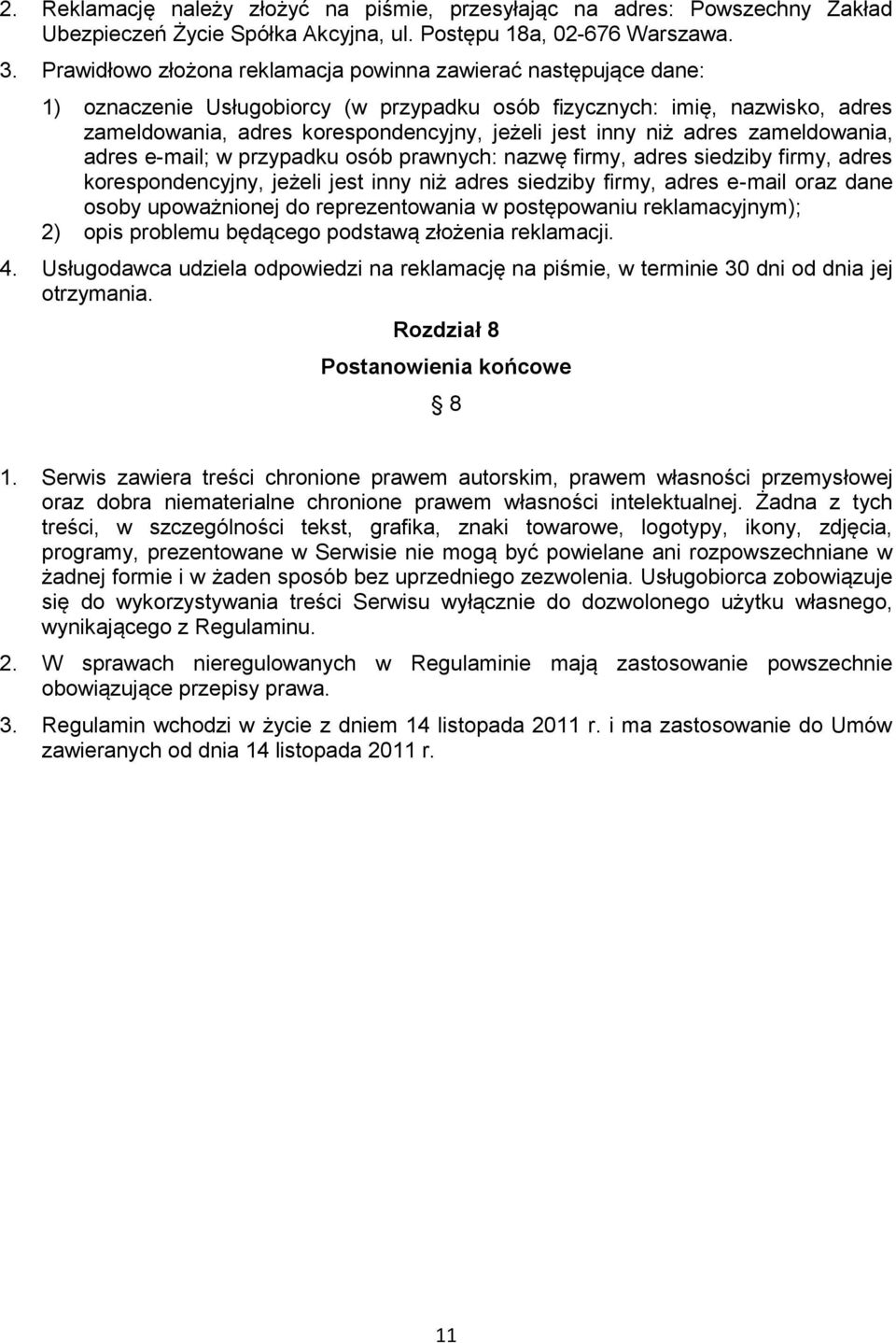 niż adres zameldowania, adres e-mail; w przypadku osób prawnych: nazwę firmy, adres siedziby firmy, adres korespondencyjny, jeżeli jest inny niż adres siedziby firmy, adres e-mail oraz dane osoby