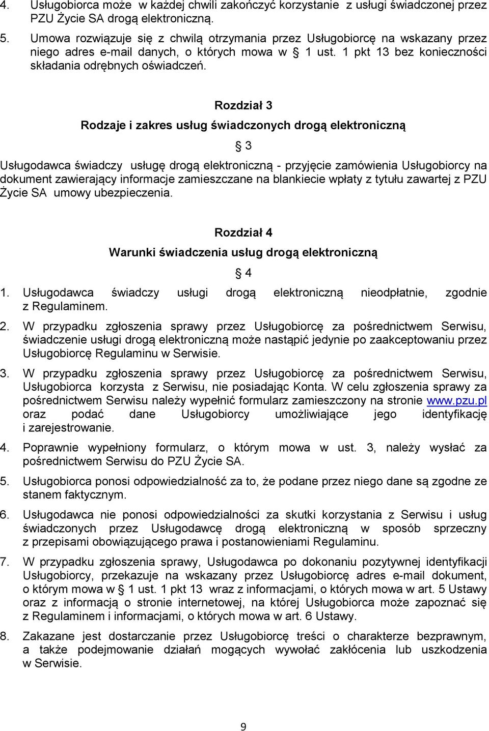 Rozdział 3 Rodzaje i zakres usług świadczonych drogą elektroniczną 3 Usługodawca świadczy usługę drogą elektroniczną - przyjęcie zamówienia Usługobiorcy na dokument zawierający informacje