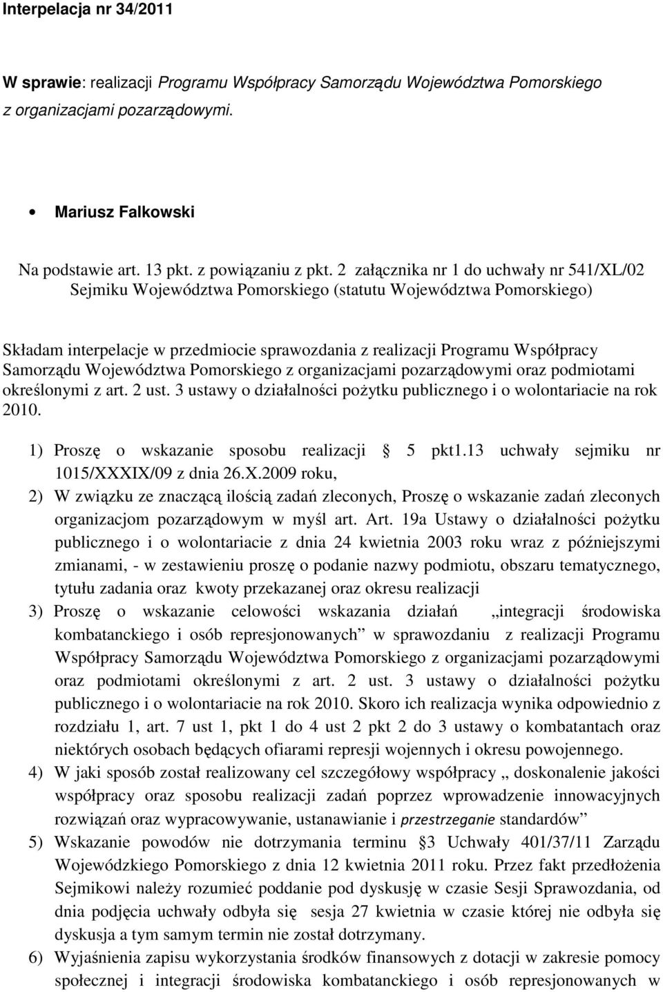 Województwa Pomorskiego z organizacjami pozarządowymi oraz podmiotami określonymi z art. 2 ust. 3 ustawy o działalności poŝytku publicznego i o wolontariacie na rok 2010.