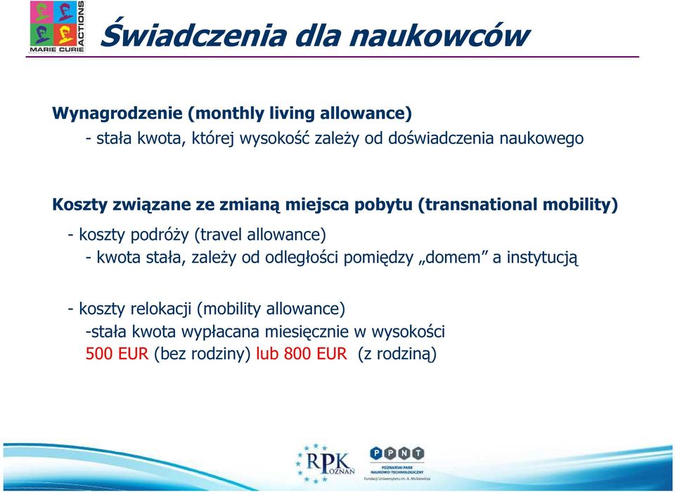 (travel allowance) - kwota stała, zależy od odległości pomiędzy domem a instytucją - koszty relokacji