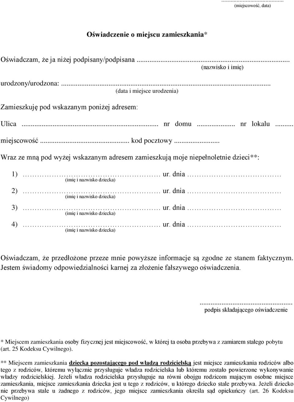 .. Wraz ze mną pod wyżej wskazanym adresem zamieszkują moje niepełnoletnie dzieci**: 1) ur. dnia 2) ur. dnia 3) ur. dnia 4) ur.