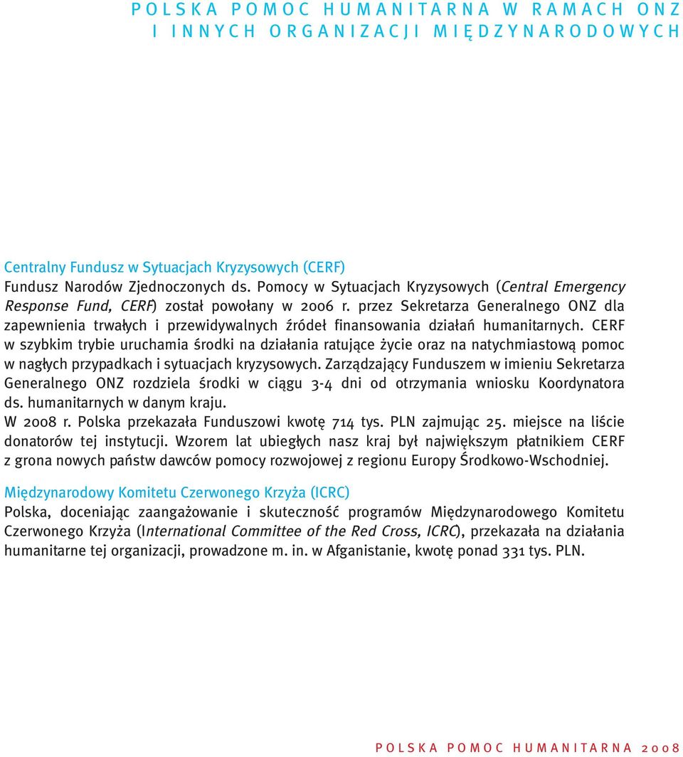 przez Sekretarza Generalnego ONZ dla zapewnienia trwa ych i przewidywalnych êróde finansowania dzia aƒ humanitarnych.