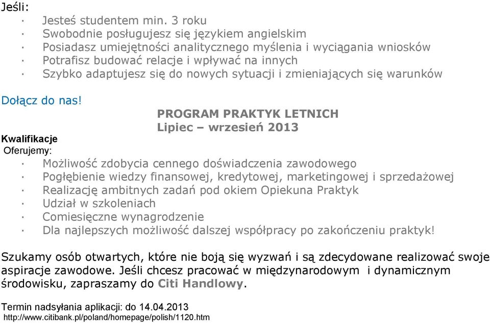 okiem Opiekuna Praktyk Szukamy osób otwartych, które nie boją się wyzwań i są zdecydowane realizować