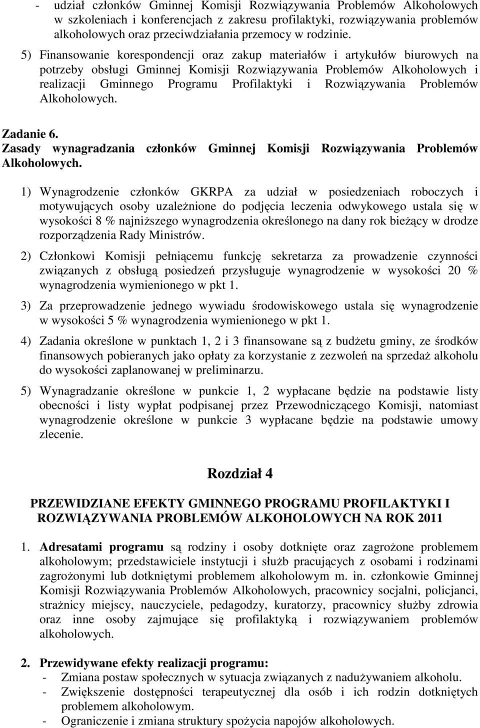 5) Finansowanie korespondencji oraz zakup materiałów i artykułów biurowych na potrzeby obsługi Gminnej Komisji Rozwiązywania Problemów Alkoholowych i realizacji Gminnego Programu Profilaktyki i