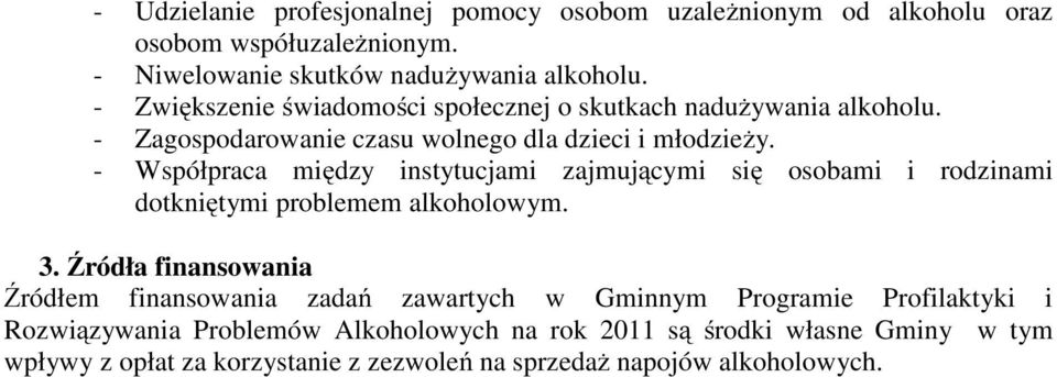 - Współpraca między instytucjami zajmującymi się osobami i rodzinami dotkniętymi problemem alkoholowym. 3.