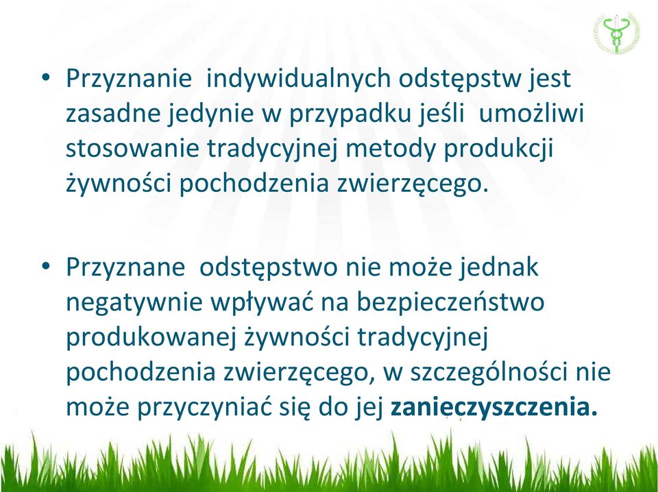 Przyznane odstępstwo nie może jednak negatywnie wpływać na bezpieczeństwo produkowanej