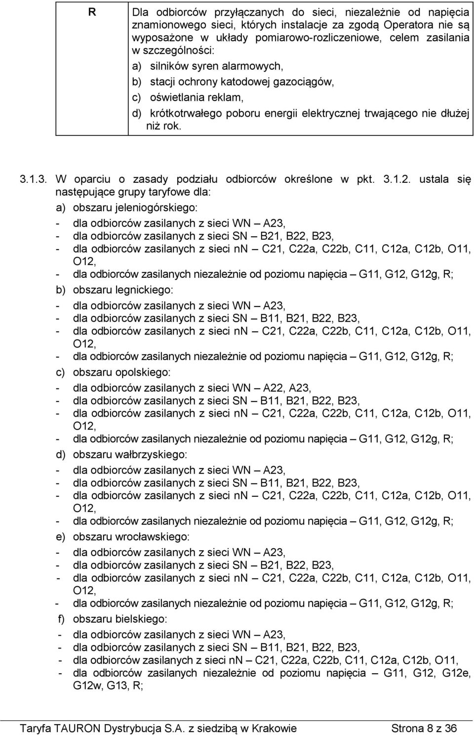 1.3. W oparciu o zasady podziału odbiorców określone w pkt. 3.1.2.