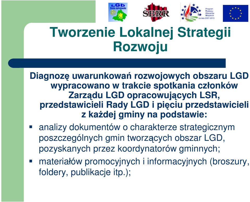 gminy na podstawie: analizy dokumentów o charakterze strategicznym poszczególnych gmin tworzących obszar LGD,