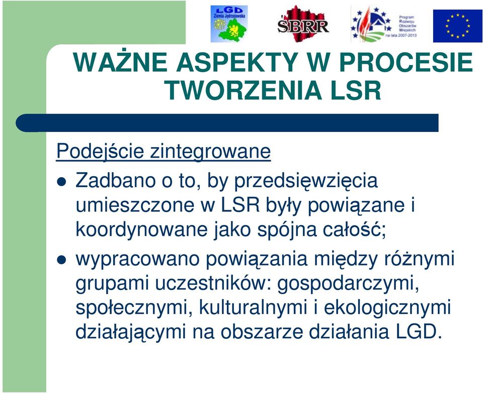 całość; wypracowano powiązania między różnymi grupami uczestników: