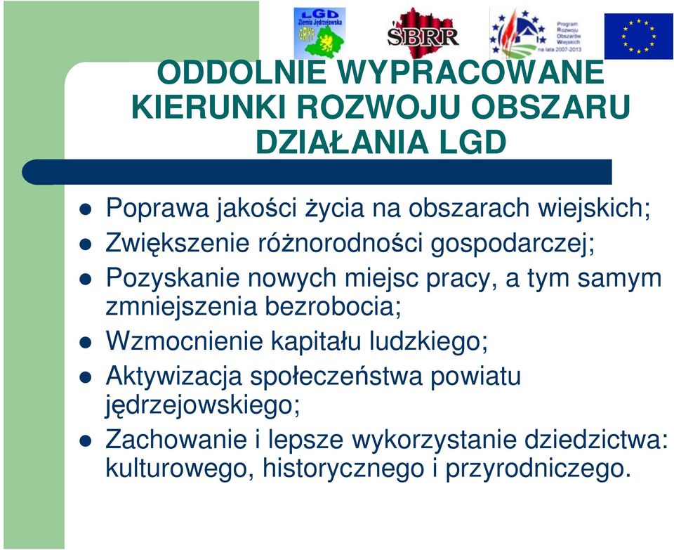 zmniejszenia bezrobocia; Wzmocnienie kapitału ludzkiego; Aktywizacja społeczeństwa powiatu