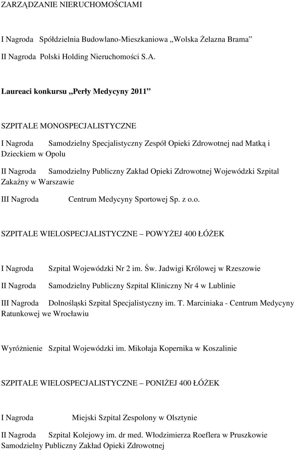 Sportowej Sp. z o.o. SZPITALE WIELOSPECJALISTYCZNE POWYŻEJ 400 ŁÓŻEK I Szpital Wojewódzki Nr 2 im. Św.