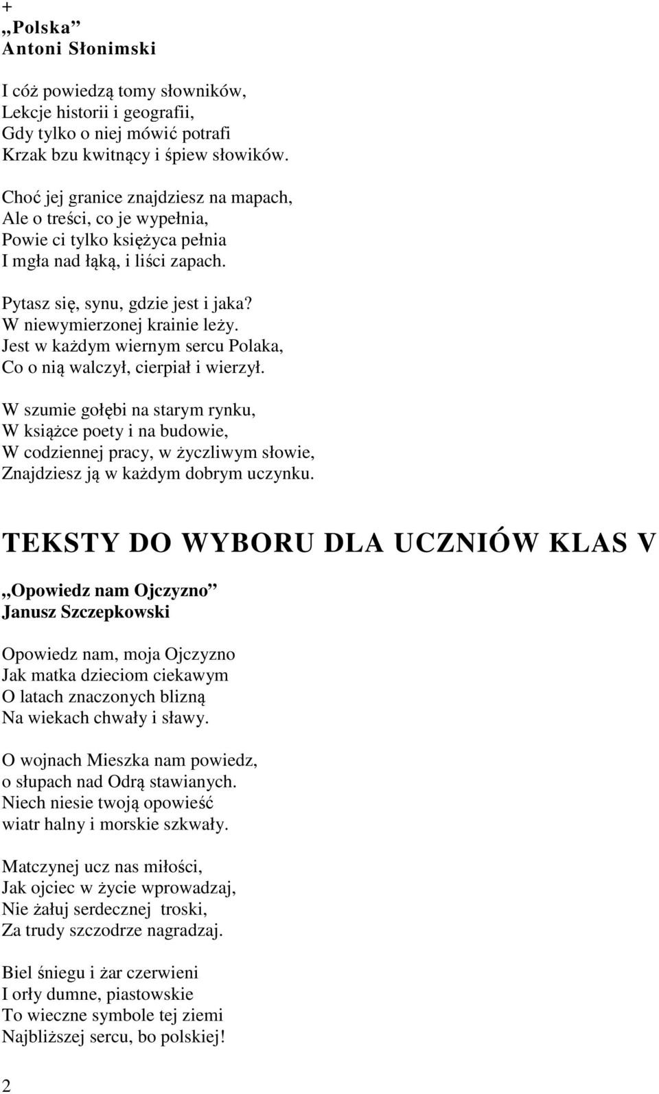 Jest w każdym wiernym sercu Polaka, Co o nią walczył, cierpiał i wierzył.