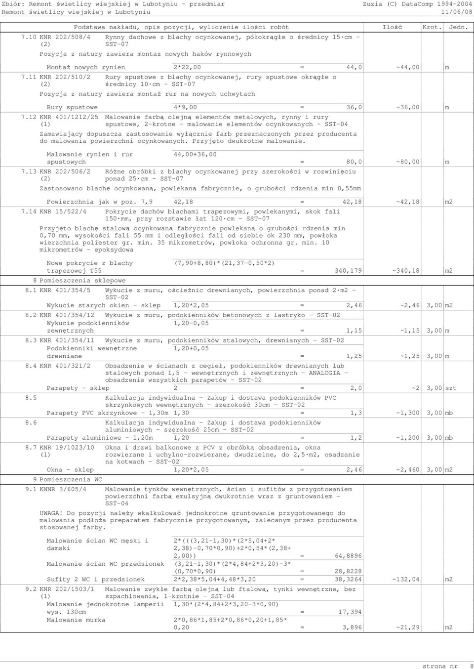 12 KNR 401/1212/25 Malowanie farbą olejną elementów metalowych, rynny i rury spustowe, 2-krotne - malowanie elementów ocynkowanych - Zamawiający dopuszcza zastosowanie wyłącznie farb przeznaczonych