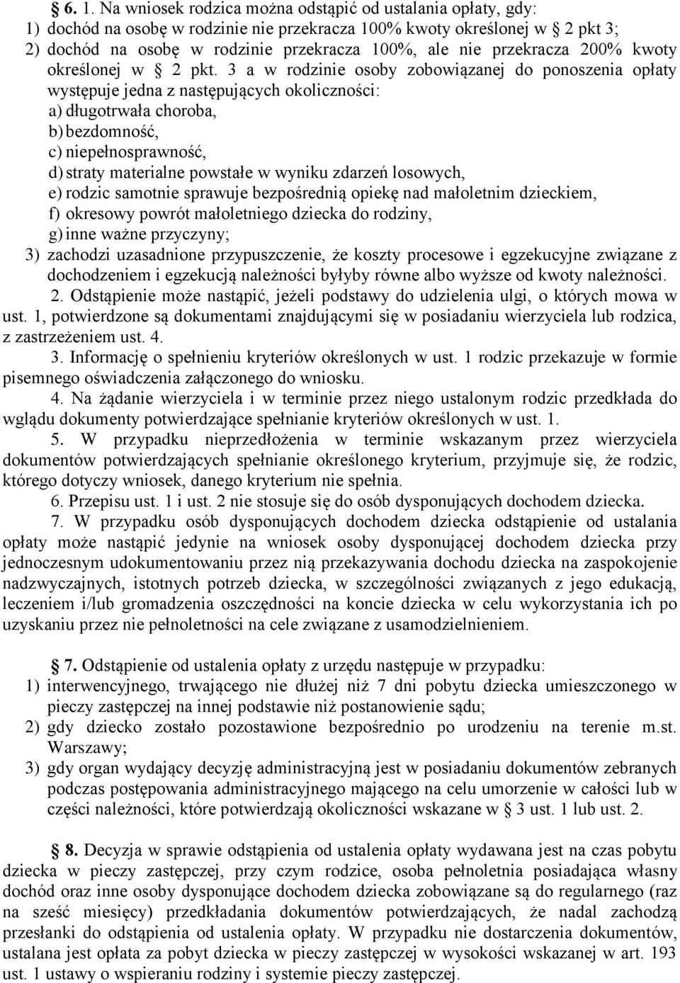 3 a w rodzinie osoby zobowiązanej do ponoszenia opłaty występuje jedna z następujących okoliczności: a) długotrwała choroba, b) bezdomność, d) straty materialne powstałe w wyniku zdarzeń losowych, g)