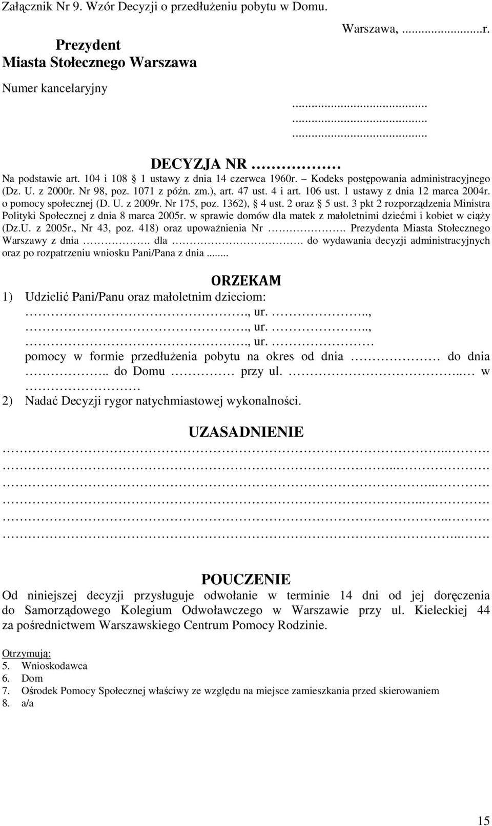 o pomocy społecznej (D. U. z 2009r. Nr 175, poz. 1362), 4 ust. 2 oraz 5 ust. 3 pkt 2 rozporządzenia Ministra Polityki Społecznej z dnia 8 marca 2005r.