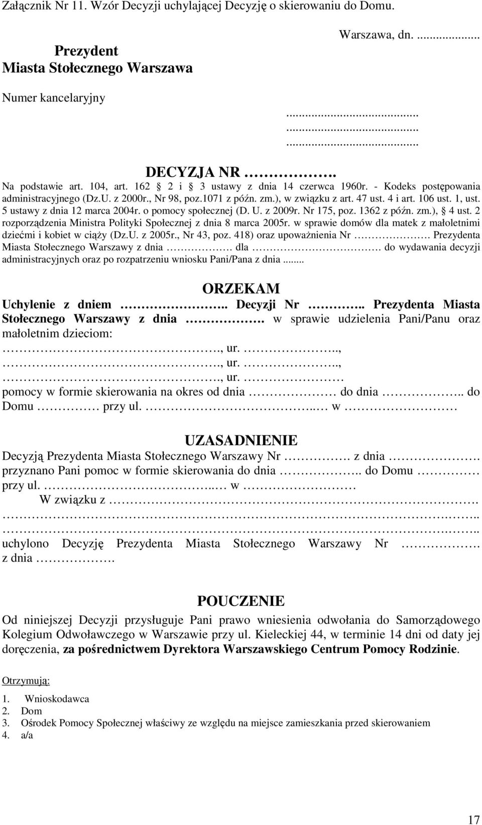 5 ustawy z dnia 12 marca 2004r. o pomocy społecznej (D. U. z 2009r. Nr 175, poz. 1362 z późn. zm.), 4 ust. 2 rozporządzenia Ministra Polityki Społecznej z dnia 8 marca 2005r.