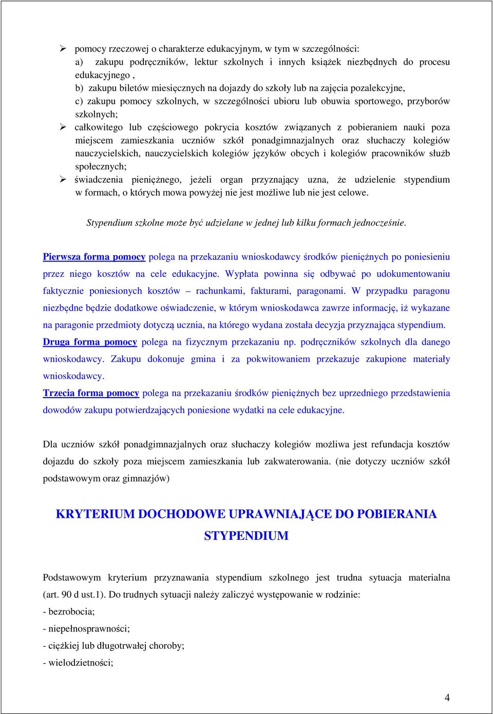 pobieraniem nauki poza miejscem zamieszkania uczniów szkół ponadgimnazjalnych oraz słuchaczy kolegiów nauczycielskich, nauczycielskich kolegiów języków obcych i kolegiów pracowników służb