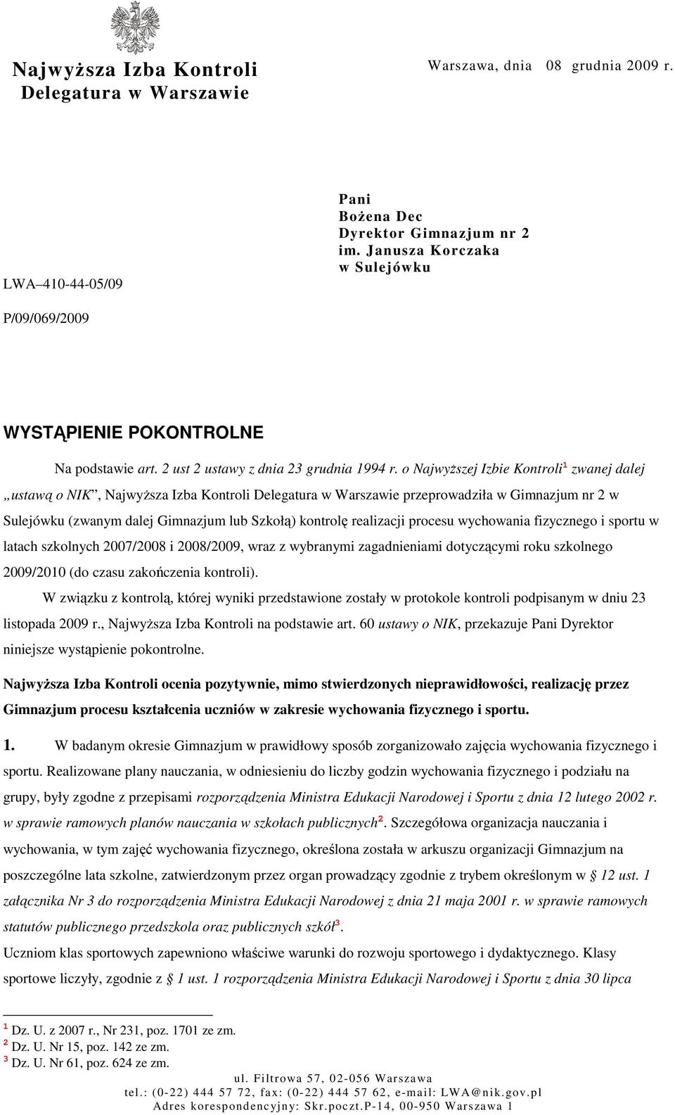 o NajwyŜszej Izbie Kontroli 1 zwanej dalej ustawą o NIK, NajwyŜsza Izba Kontroli Delegatura w Warszawie przeprowadziła w Gimnazjum nr 2 w Sulejówku (zwanym dalej Gimnazjum lub Szkołą) kontrolę