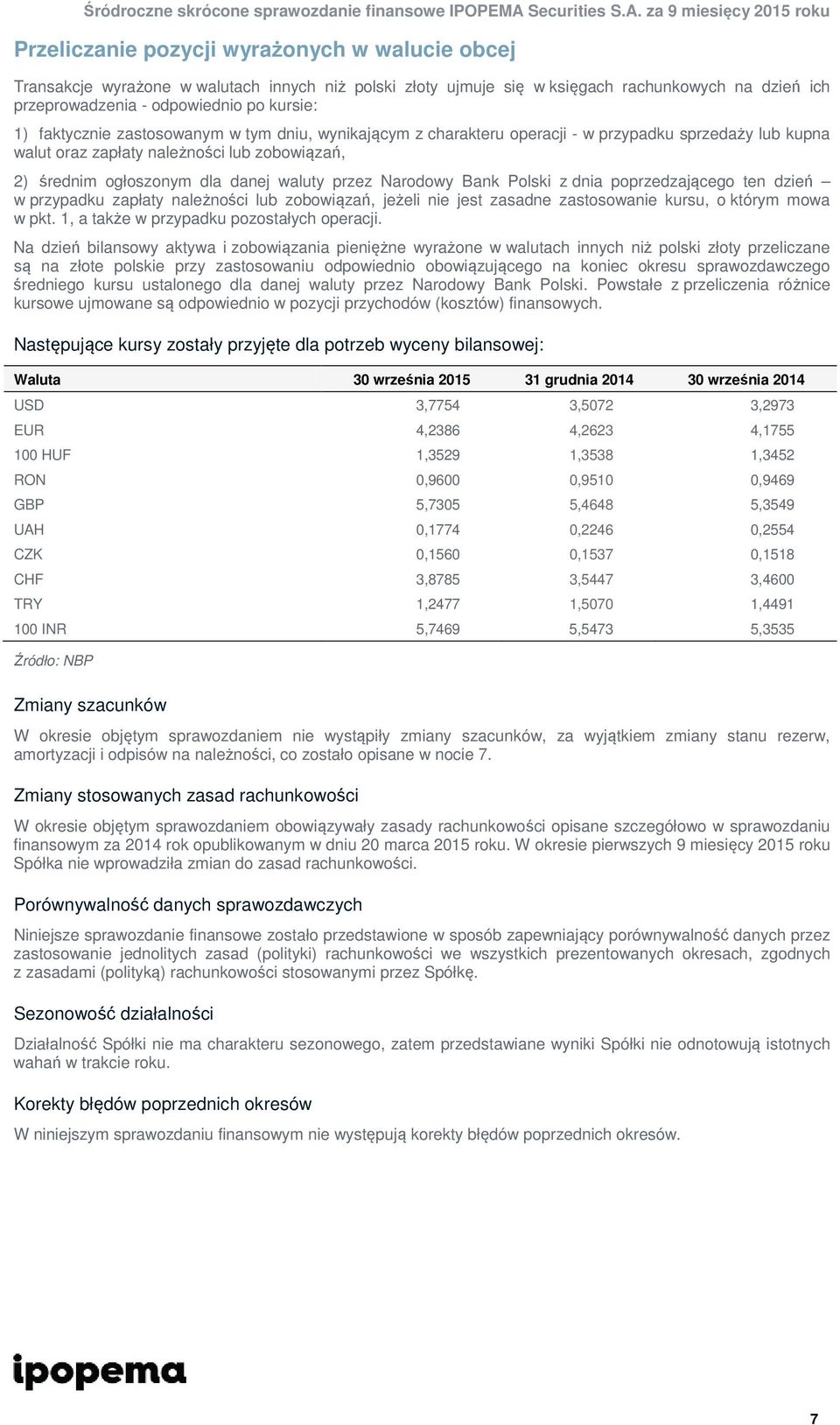 Narodowy Bank Polski z dnia poprzedzającego ten dzień w przypadku zapłaty należności lub zobowiązań, jeżeli nie jest zasadne zastosowanie kursu, o którym mowa w pkt.