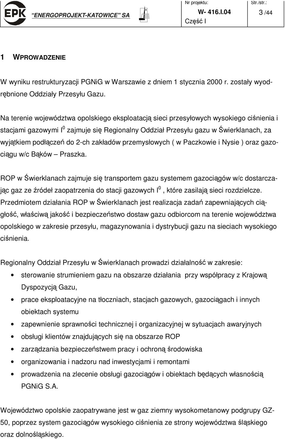 zakładów przemysłowych ( w Paczkowie i Nysie ) oraz gazoci gu w/c B ków Praszka.
