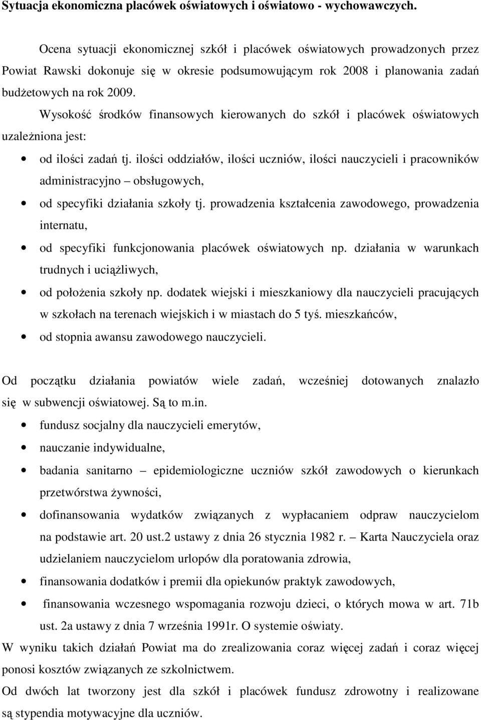 Wysokość środków finansowych kierowanych do szkół i placówek oświatowych uzaleŝniona jest: od ilości zadań tj.