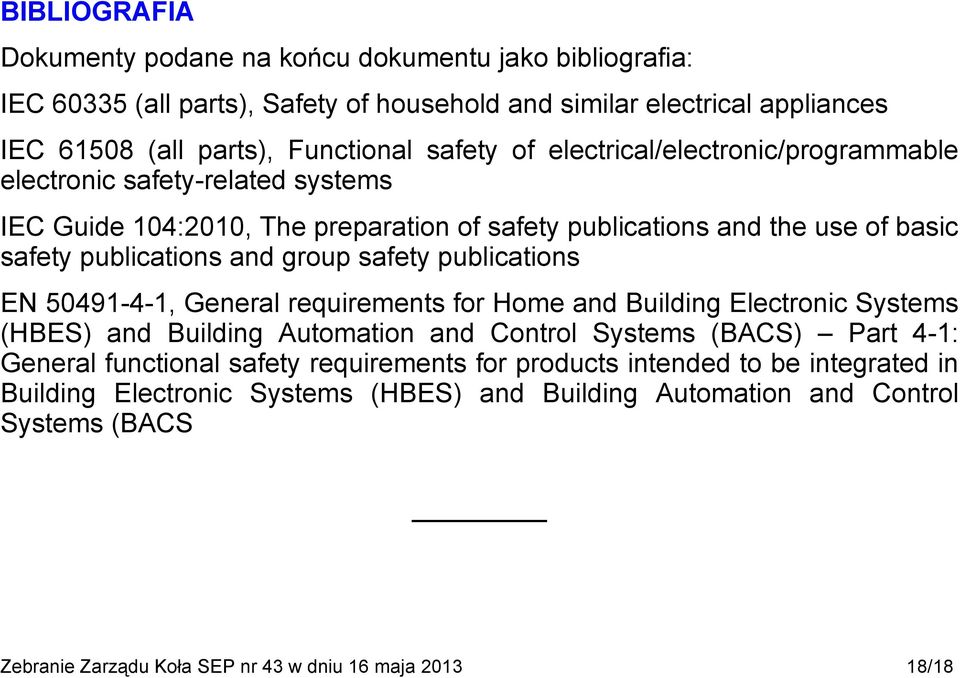 publications EN 50491-4-1, General requirements for Home and Building Electronic Systems (HBES) and Building Automation and Control Systems (BACS) Part 4-1: General functional safety