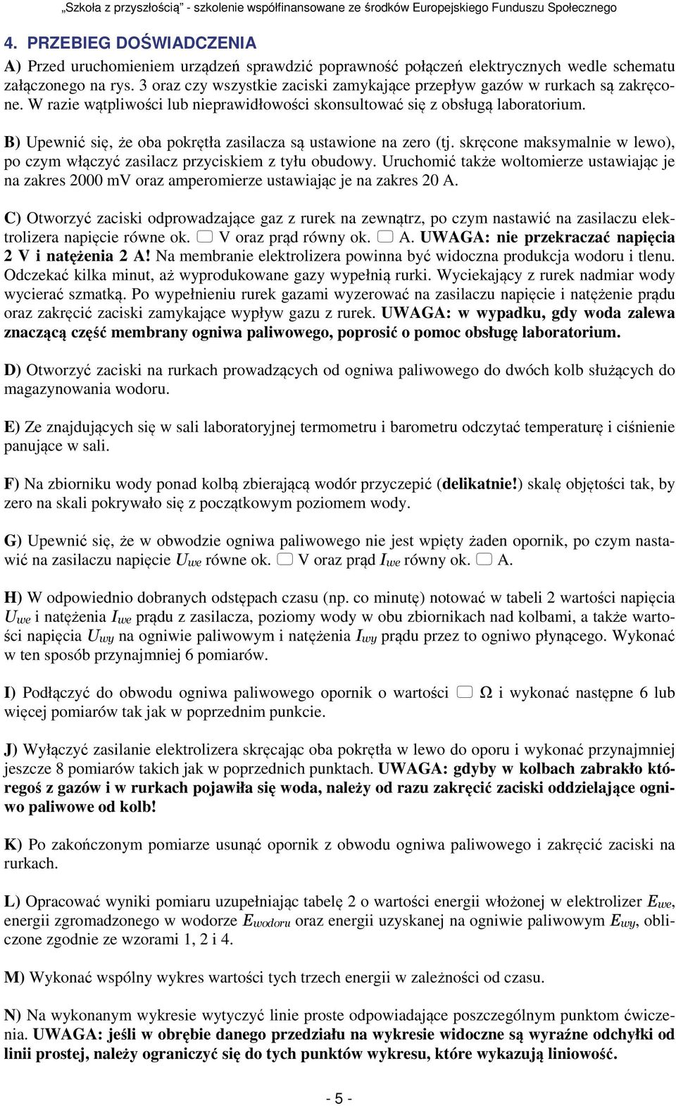 B) Upewnć sę, że oba pokrętła zaslacza są ustawone na zero (tj. skręcone maksymalne w lewo), po czym włączyć zaslacz przycskem z tyłu obudowy.