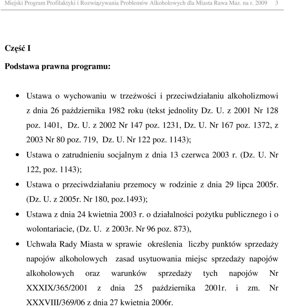 1231, Dz. U. Nr 167 poz. 1372, z 2003 Nr 80 poz. 719, Dz. U. Nr 122 poz. 1143); Ustawa o zatrudnieniu socjalnym z dnia 13 czerwca 2003 r. (Dz. U. Nr 122, poz.