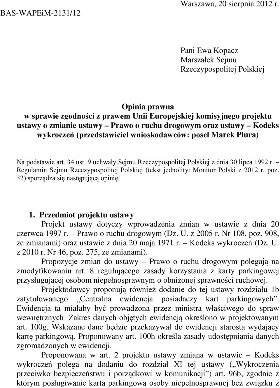 Kodeks wykroczeń (przedstawiciel wnioskodawców: pose Marek Plura) Na podstawie art. 34 ust. 9 uchway Sejmu Rzeczypospolitej Polskiej z dnia 30 lipca 1992 r.