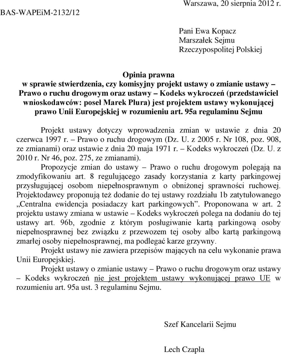 (przedstawiciel wnioskodawców: pose Marek Plura) jest projektem ustawy wykonujcej prawo Unii Europejskiej w rozumieniu art.