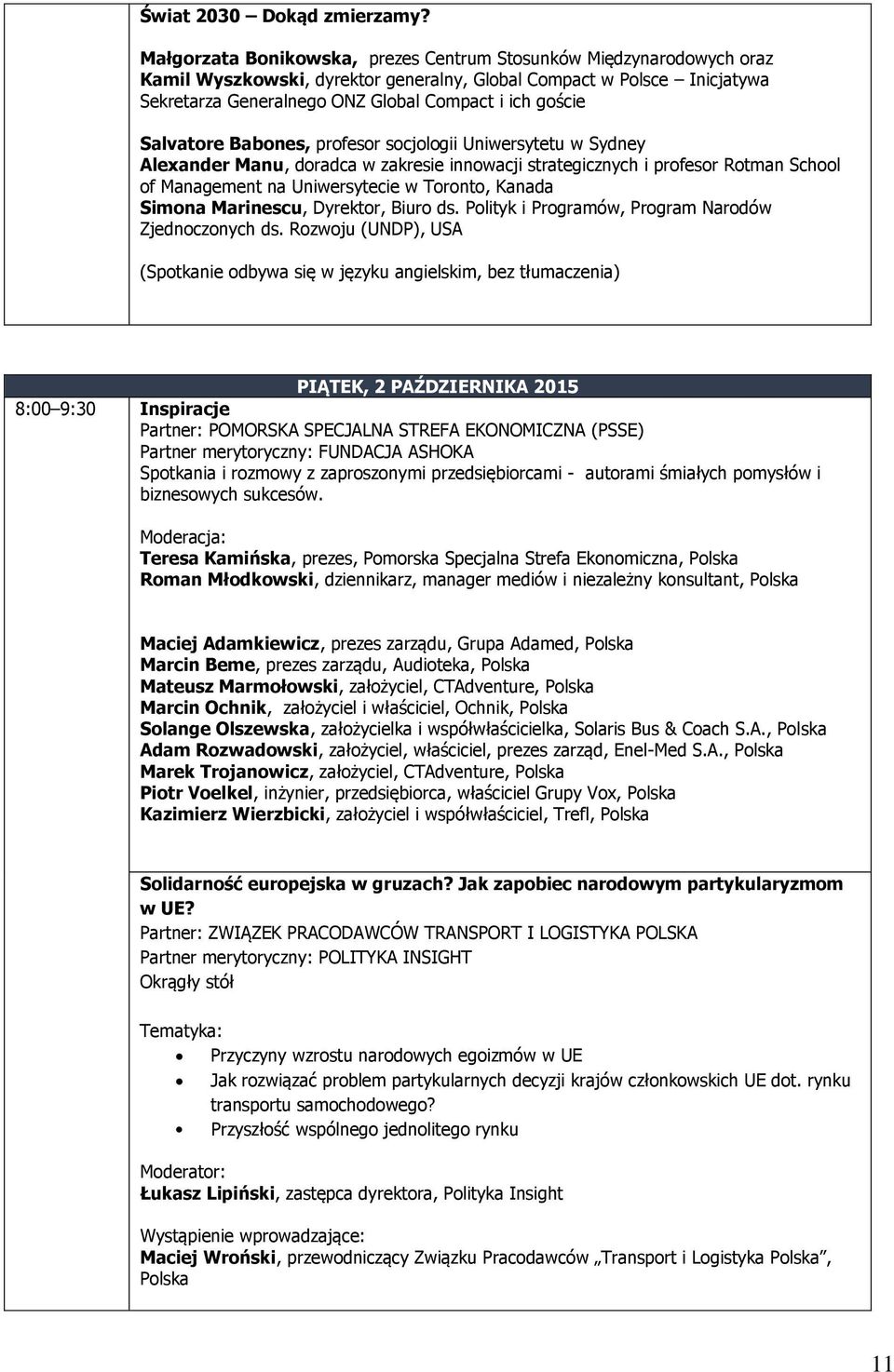 Salvatore Babones, profesor socjologii Uniwersytetu w Sydney Alexander Manu, doradca w zakresie innowacji strategicznych i profesor Rotman School of Management na Uniwersytecie w Toronto, Kanada