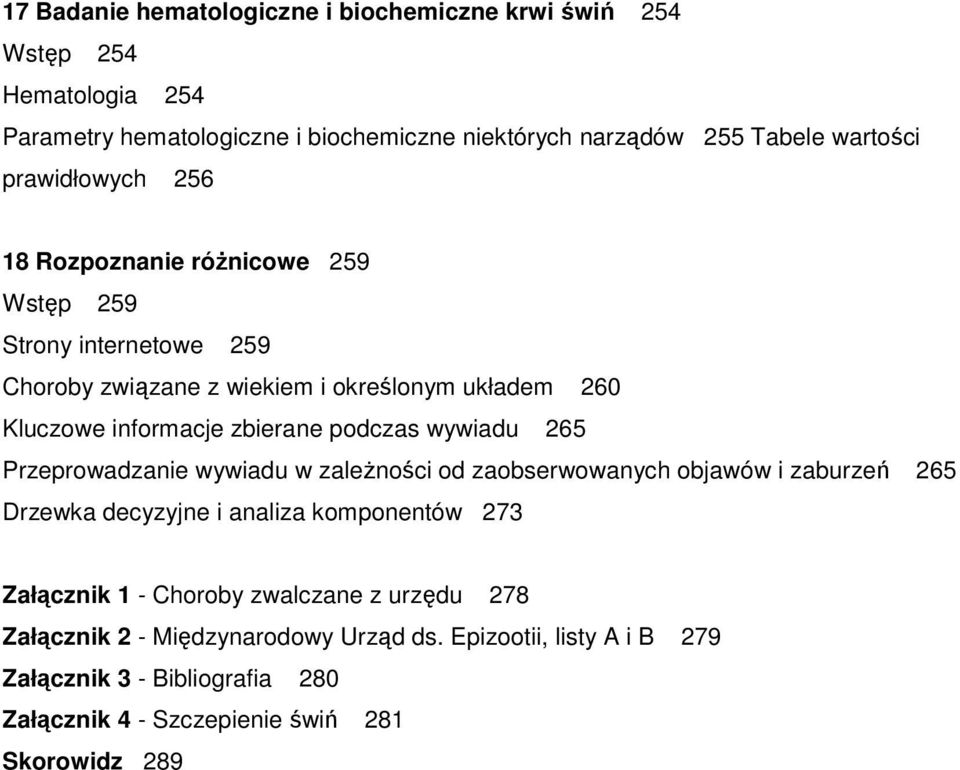 podczas wywiadu 265 Przeprowadzanie wywiadu w zaleŝności od zaobserwowanych objawów i zaburzeń 265 Drzewka decyzyjne i analiza komponentów 273 Załącznik 1 -