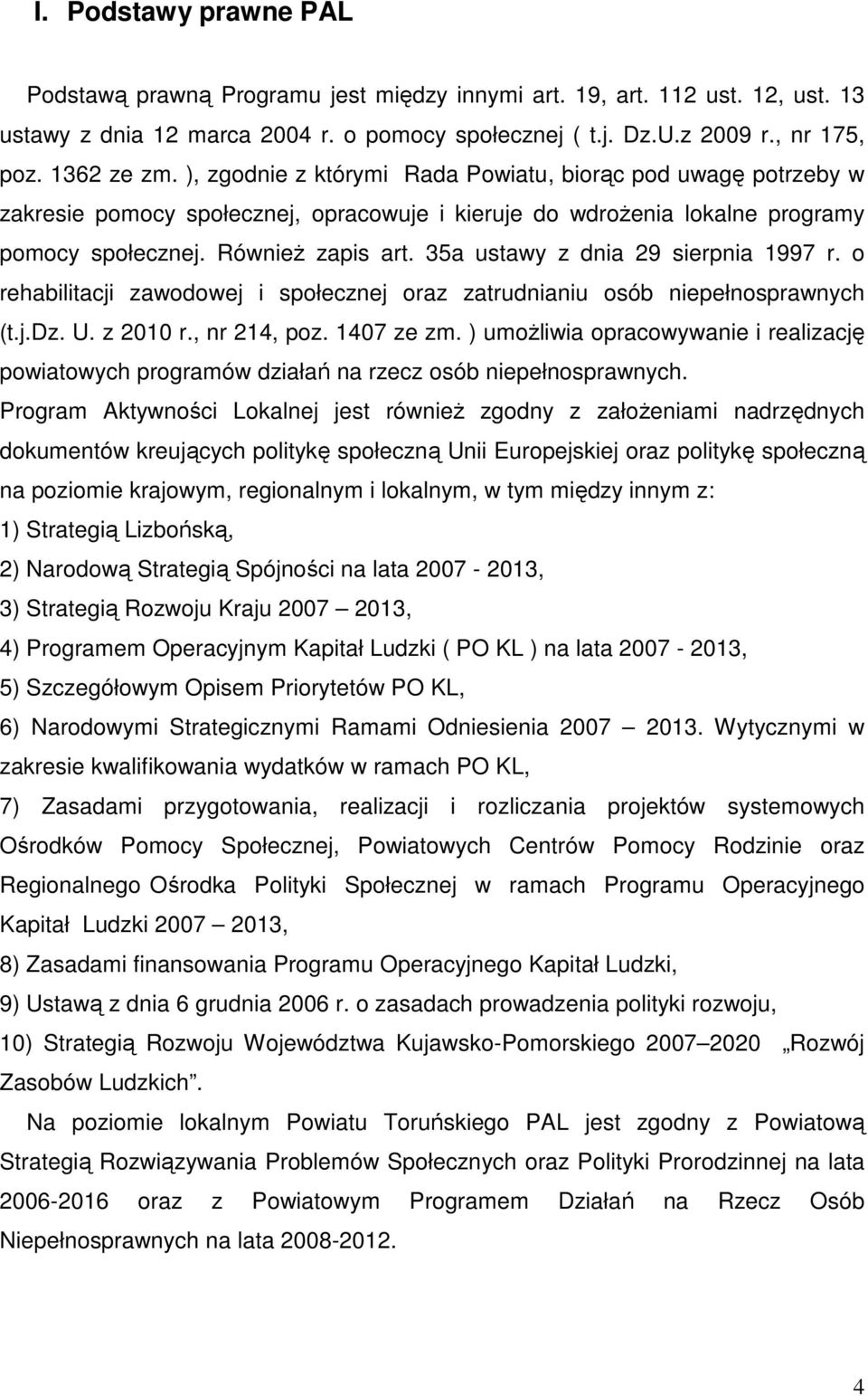 35a ustawy z dnia 29 sierpnia 1997 r. o rehabilitacji zawodowej i społecznej oraz zatrudnianiu osób niepełnosprawnych (t.j.dz. U. z 2010 r., nr 214, poz. 1407 ze zm.