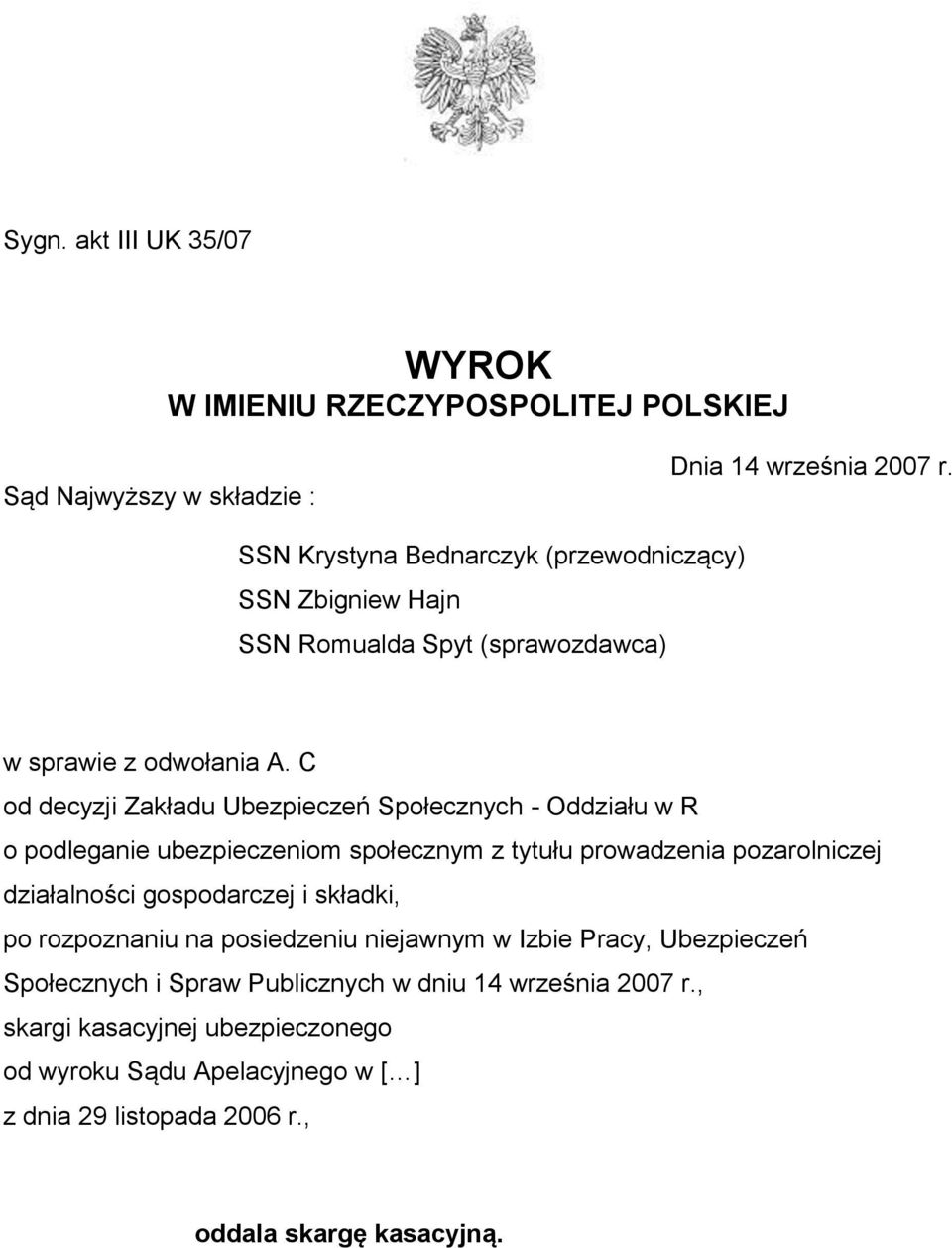 C od decyzji Zakładu Ubezpieczeń Społecznych - Oddziału w R o podleganie ubezpieczeniom społecznym z tytułu prowadzenia pozarolniczej działalności gospodarczej i