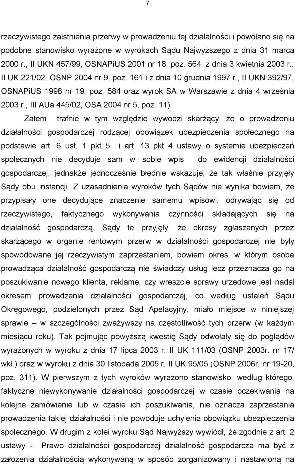 584 oraz wyrok SA w Warszawie z dnia 4 września 2003 r., III AUa 445/02, OSA 2004 nr 5, poz. 11).