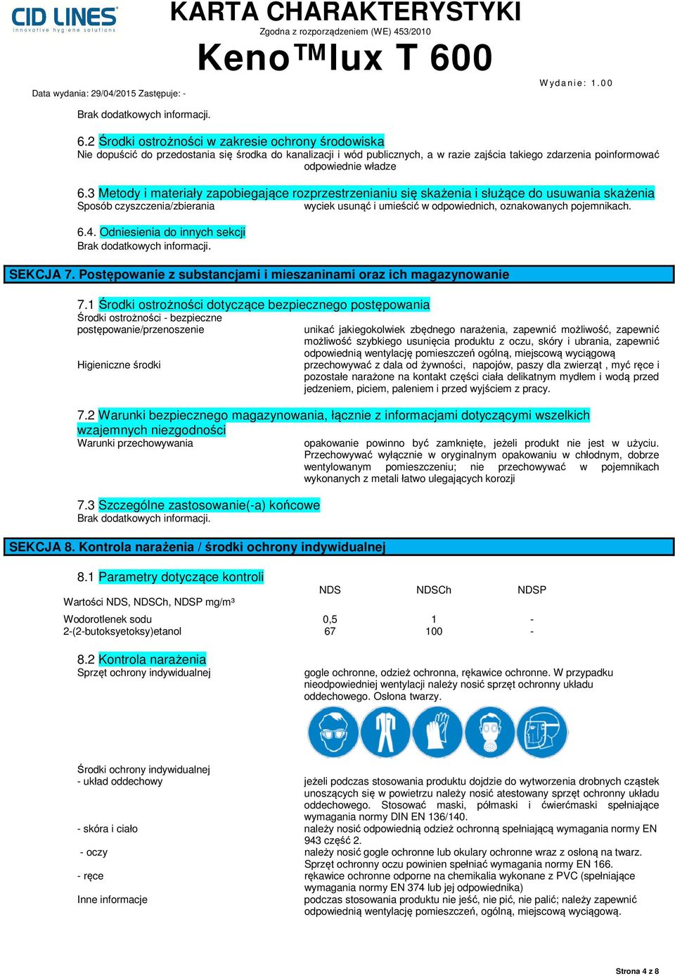 Odniesienia do innych sekcji SEKCJA 7. Postępowanie z substancjami i mieszaninami oraz ich magazynowanie 7.