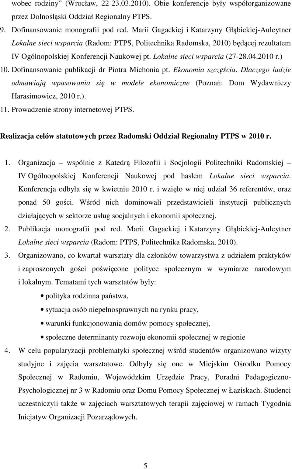 Lokalne sieci wsparcia (27-28.04.2010 r.) 10. Dofinansowanie publikacji dr Piotra Michonia pt. Ekonomia szczęścia.