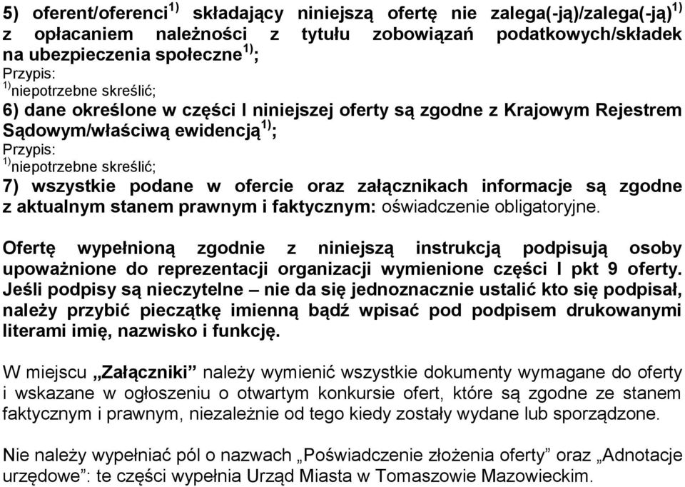 oświadczenie obligatoryjne. Ofertę wypełnioną zgodnie z niniejszą instrukcją podpisują osoby upoważnione do reprezentacji organizacji wymienione części I pkt 9 oferty.