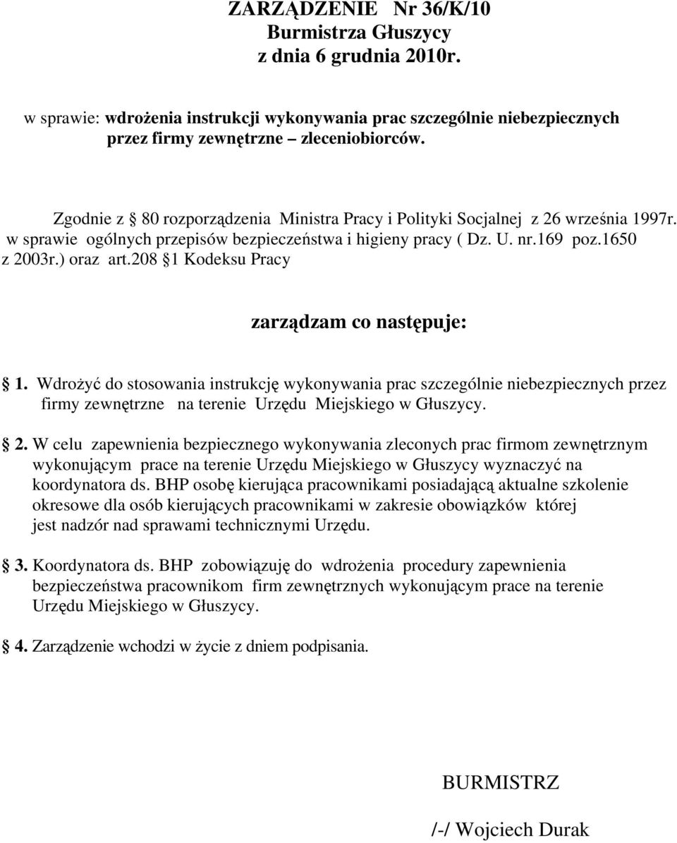 208 1 Kodeksu Pracy zarządzam co następuje: 1. Wdrożyć do stosowania instrukcję wykonywania prac szczególnie niebezpiecznych przez firmy zewnętrzne na terenie Urzędu Miejskiego w Głuszycy. 2.