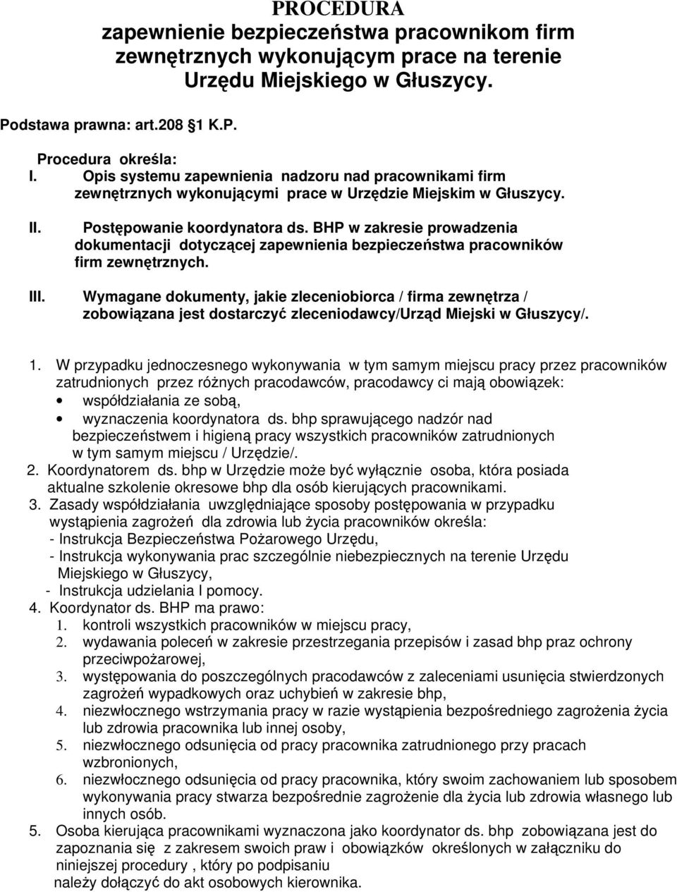 BHP w zakresie prowadzenia dokumentacji dotyczącej zapewnienia bezpieczeństwa pracowników firm zewnętrznych. III.