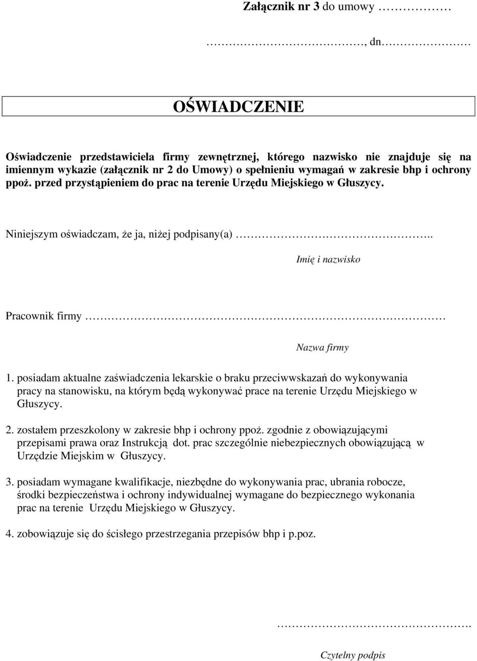 posiadam aktualne zaświadczenia lekarskie o braku przeciwwskazań do wykonywania pracy na stanowisku, na którym będą wykonywać prace na terenie Urzędu Miejskiego w Głuszycy. 2.