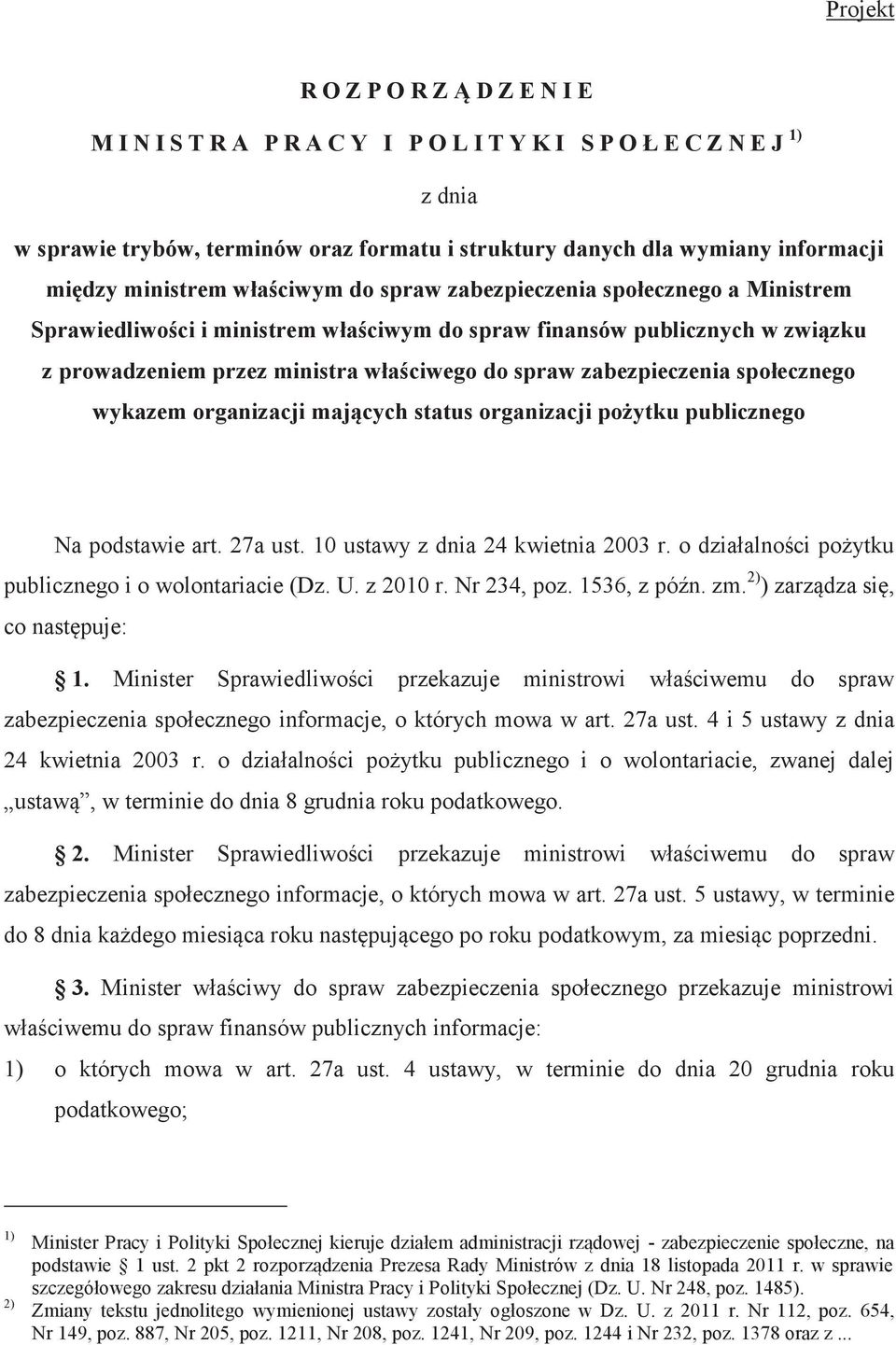 wykazem organizacji mających status organizacji pożytku publicznego Na podstawie art. 27a ust. 10 ustawy z dnia 24 kwietnia 2003 r. o działalności pożytku publicznego i o wolontariacie (Dz. U.