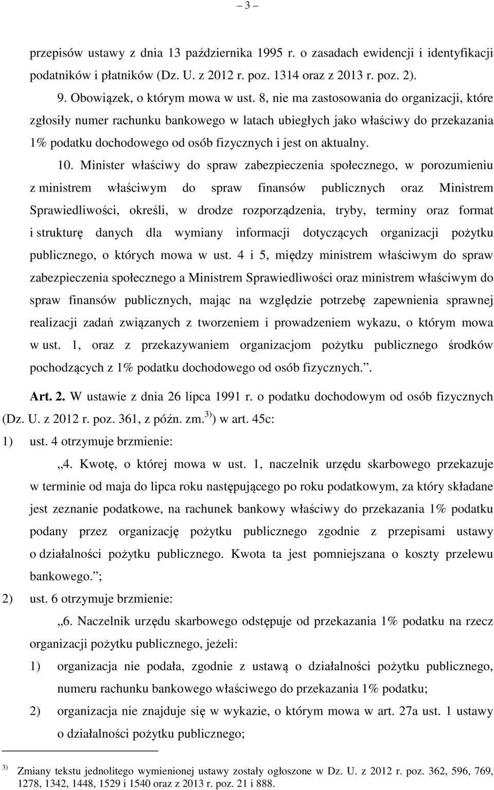 Minister właściwy do spraw zabezpieczenia społecznego, w porozumieniu z ministrem właściwym do spraw finansów publicznych oraz Ministrem Sprawiedliwości, określi, w drodze rozporządzenia, tryby,