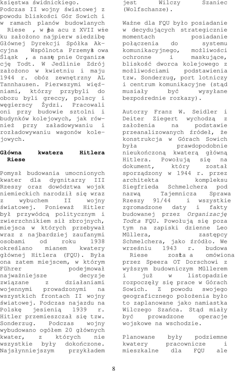 cj ę Tdt. W Jedlinie Zdrój złż n w kwietniu i mju 1944 r. bóz zewnę trzn AL Tnnhusen. Pierwszmi więźnimi, którz przbli d bzu bli grecc, plsc i węgiersc Ż dzi.