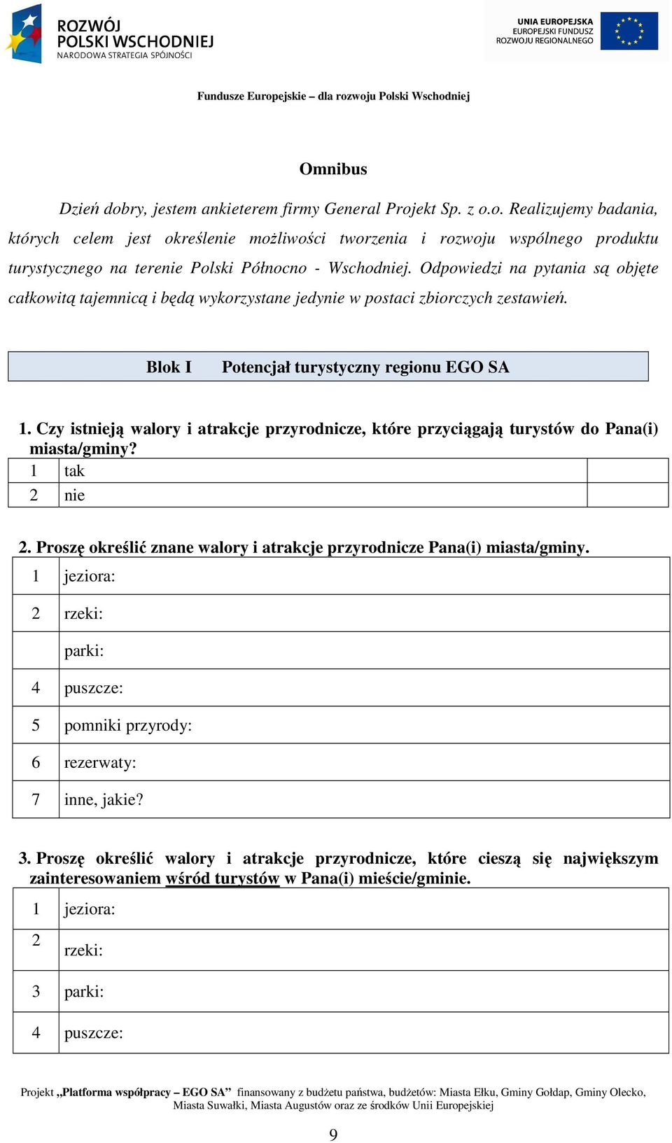 Czy istnieją walory i atrakcje przyrodnicze, które przyciągają turystów do Pana(i) miasta/gminy? 1 tak 2 nie 2. Proszę określić znane walory i atrakcje przyrodnicze Pana(i) miasta/gminy.