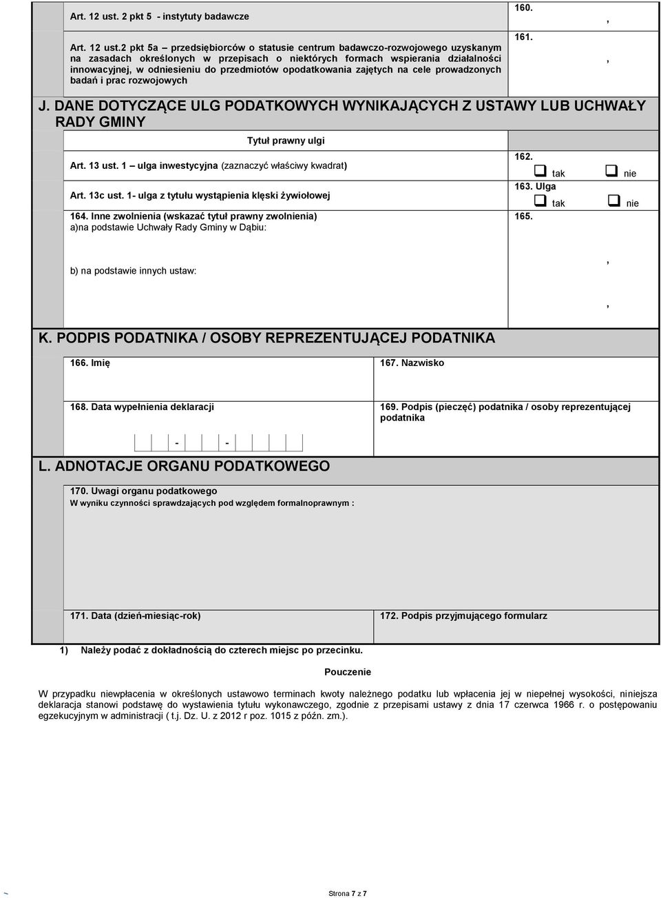 w odniesieniu do przedmiotów opodatkowania zajętych na cele prowadzonych badań i prac rozwojowych 160. 161. J.