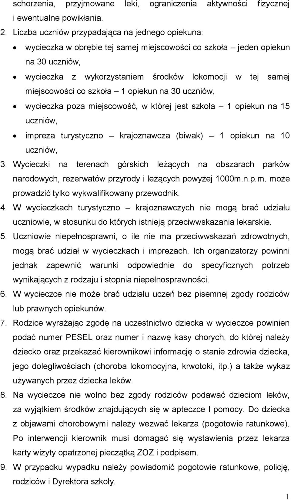 miejscowości co szkoła opiekun na 30 uczniów, wycieczka poza miejscowość, w której jest szkoła opiekun na 5 uczniów, impreza turystyczno krajoznawcza (biwak) opiekun na 0 uczniów, 3.